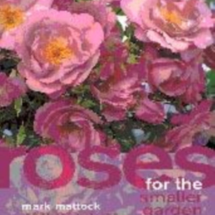 Roses for the Smaller Garden