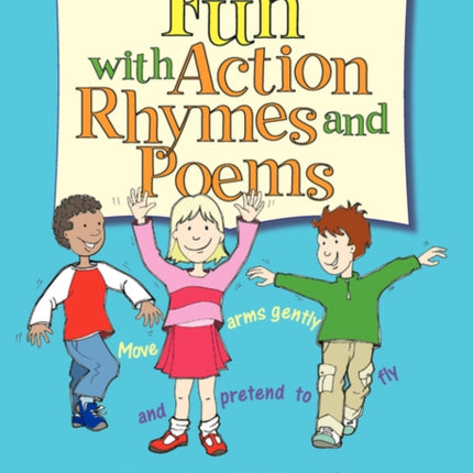Fun with Action Rhymes and Poems A Collection of Original Action Rhymes and Poems for 36 Year Olds