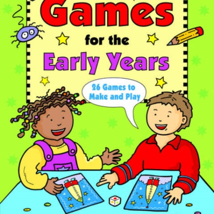 Games for the Early Years  26 Games to Make and Play 26 Games to Play and Play