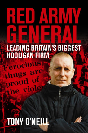 Red Army General: Leading Britain's Biggest Hooligan Firm