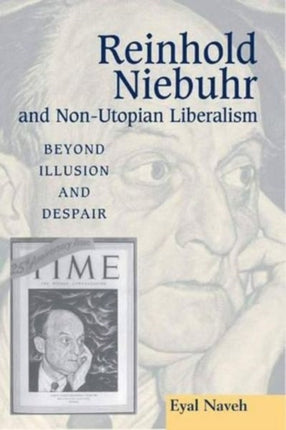 Reinhold Niebuhr and Non-Utopian Liberalism: