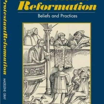 Protestant Reformation: Belief, Practice and
