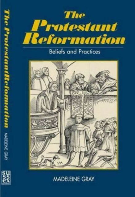 Protestant Reformation: Belief, Practice and