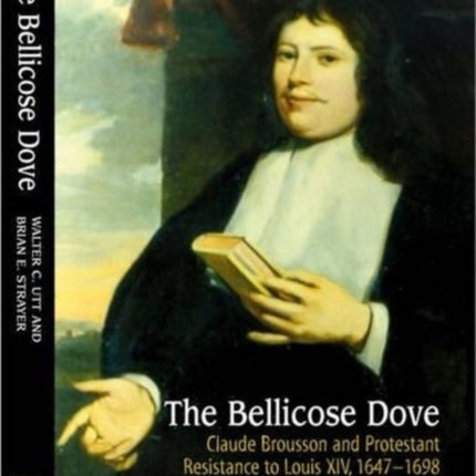 The Bellicose Dove: Claude Brousson and
