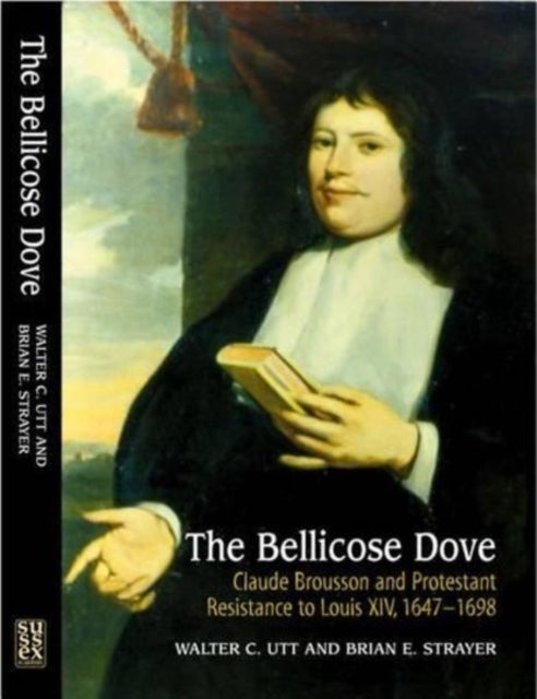 The Bellicose Dove: Claude Brousson and