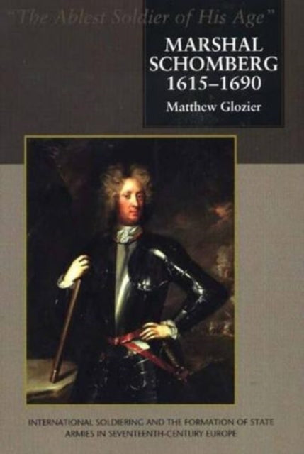 Marshal Schomberg (1615-1690), 'The Ablest