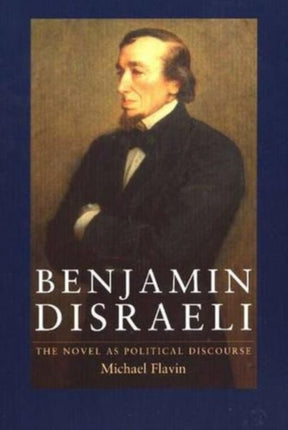Benjamin Disraeli: The Novel as Political