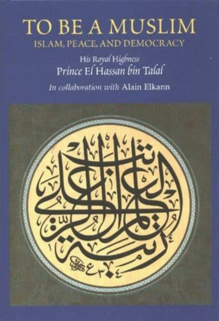 To be a Muslim: Islam, Peace, and Democracy