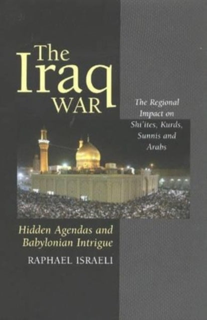 The Iraq War: Hidden Agendas and Babylonian