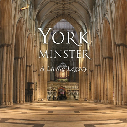 York Minster: A Living Legacy