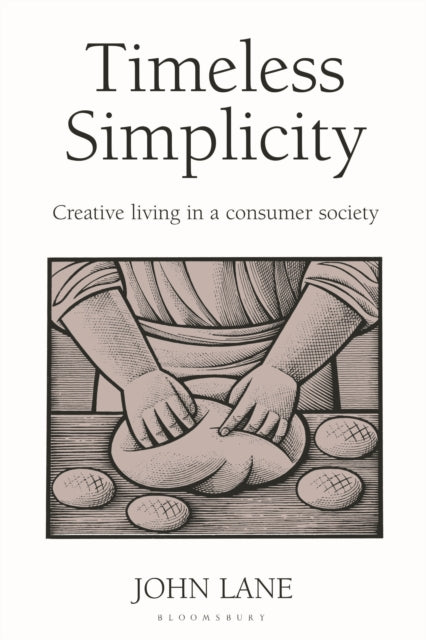 Timeless Simplicity: Creative Living in a Consumer Society