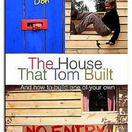 House That Tom Built: ....And How to Build One of Your Own