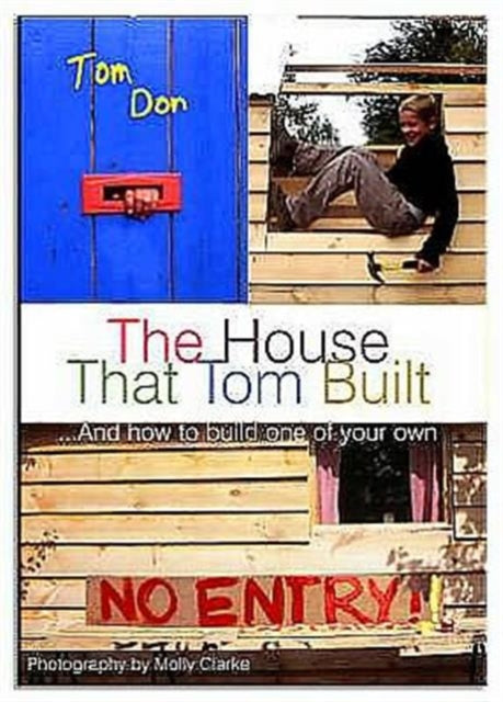 House That Tom Built: ....And How to Build One of Your Own