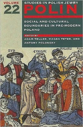 Polin: Studies in Polish Jewry Volume 22: Social and Cultural Boundaries in Pre-Modern Poland