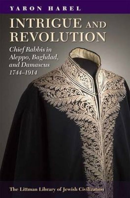 Intrigue and Revolution: Chief Rabbis in Aleppo,