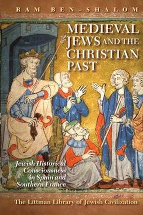 Medieval Jews and the Christian Past: Jewish