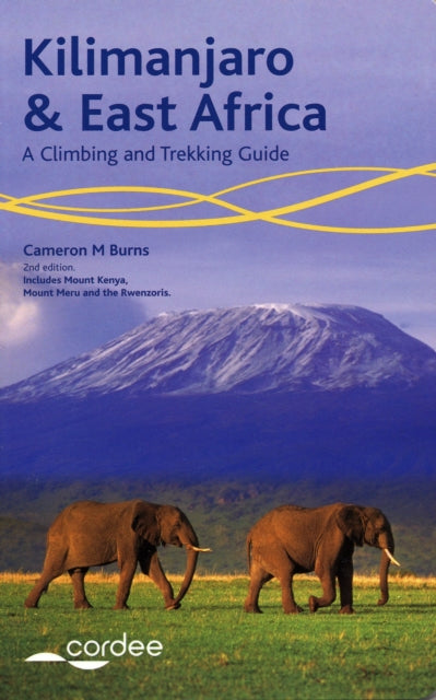 Kilimanjaro and East Africa - A Climbing and Trekking Guide: Includes Mount Kenya, Mount Meru and the Rwenzoris