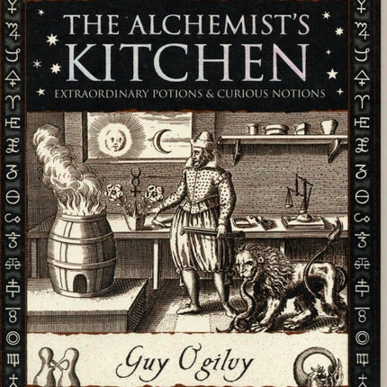 Alchemist's Kitchen: Extraordinary Potions and Curious Notions