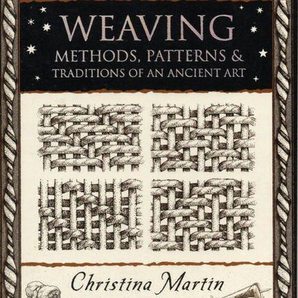 Weaving: Methods, Patterns and Traditions of an Ancient Art