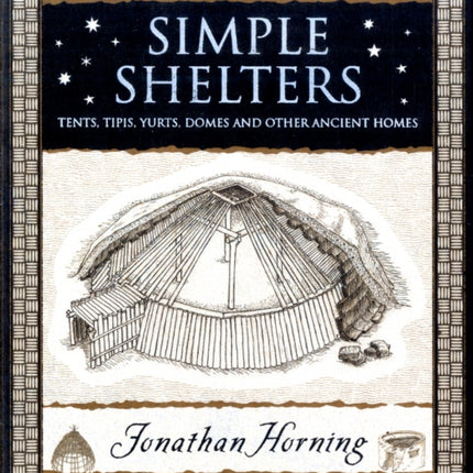 Simple Shelters: Tents, Tipis, Yurts, Domes and Other Ancient Homes