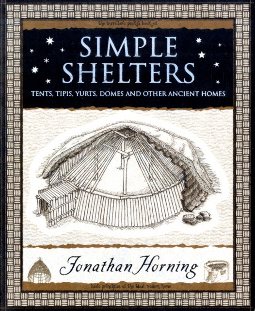 Simple Shelters: Tents, Tipis, Yurts, Domes and Other Ancient Homes