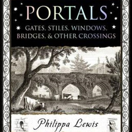 Portals: Gates, Stiles, Windows, Bridges, & Other