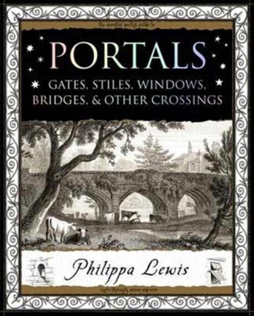 Portals: Gates, Stiles, Windows, Bridges, & Other Crossings