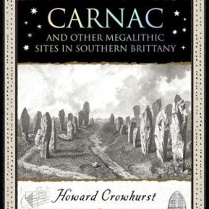 Carnac: And Other Megalithic Sites in Southern Brittany