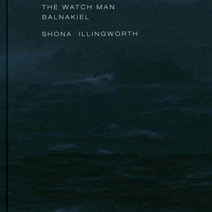 Shona Illingworth - the Watch Man. Balnakiel