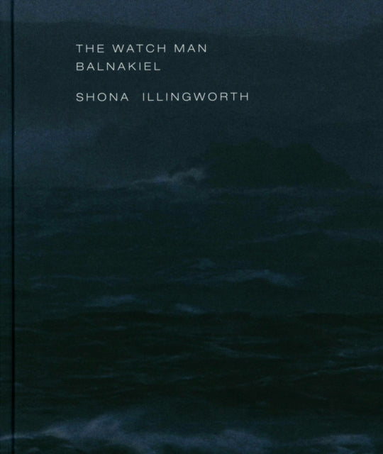 Shona Illingworth - the Watch Man. Balnakiel