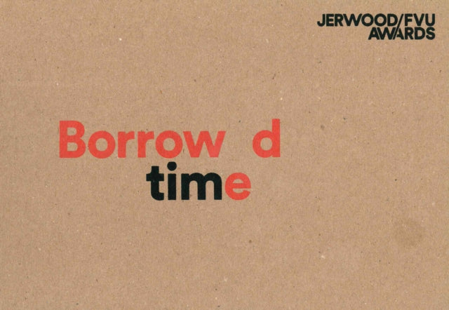 Jerwood / FVU Awards: Borrowed Time: 2016