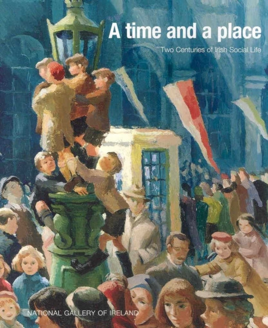 Time and a Place: Two Centuries of Irish Social Life