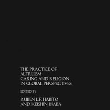 The Practice of Altruism: Caring and Religion in Global Perspective