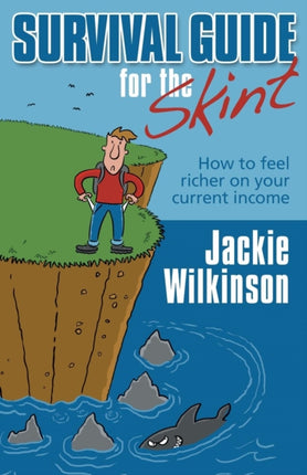 Survival Guide For The Skint: How To Feel Richer On Your Current Income