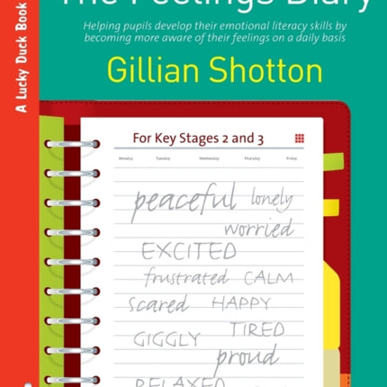 The Feelings Diary: Helping Pupils to Develop their Emotional Literacy Skills by Becoming More Aware of their Feelings on a Daily Basis - For Key Stages 2 and 3