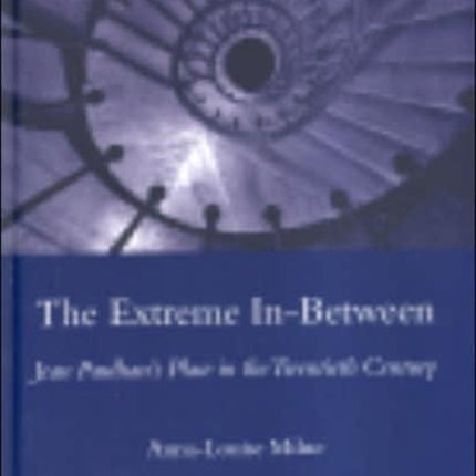 The Extreme In-between (politics and Literature): Jean Paulhan's Place in the Twentieth Century