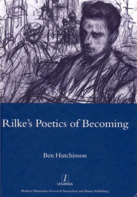 Rainer Maria Rike, 1893-1908: Poetry as Process - A Poetics of Becoming