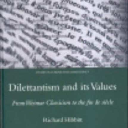 Dilettantism and Its Values: From Weimar Classicism to the Fin De Siecle