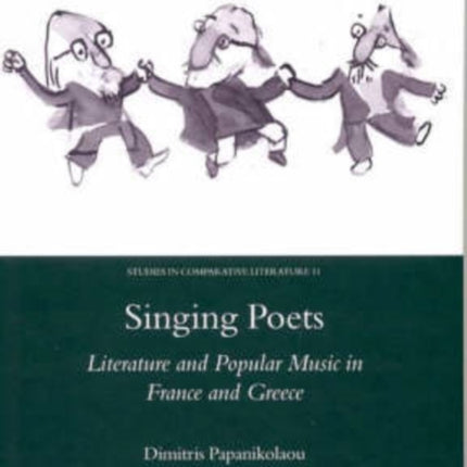 Singing Poets: Literature and Popular Music in France and Greece (1945-1975)