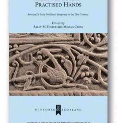 Able Minds and Practiced Hands: Scotland's Early Medieval Sculpture in the 21st Century