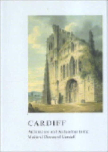 Cardiff: Architecture and Archaeology in the Medieval Diocese of Llandaff