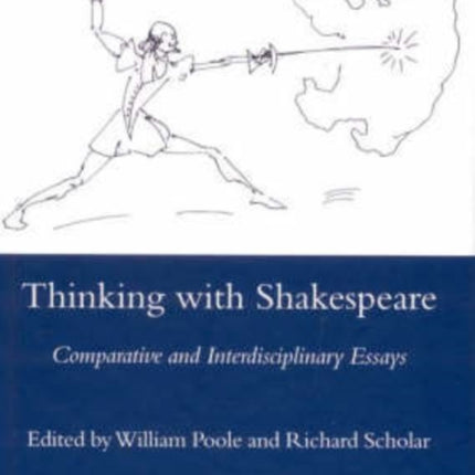 Thinking with Shakespeare: Comparative and Interdisciplinary Essays