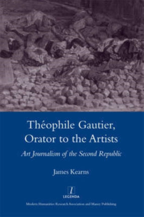 Theophile Gautier, Orator to the Artists: Art Journalism of the Second Republic