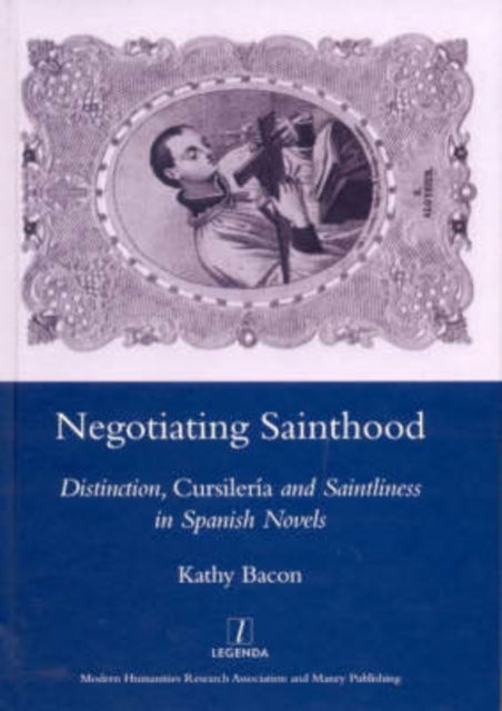 Negotiating Sainthood: Distinction, Cursileria and Saintliness in Spanish Novels