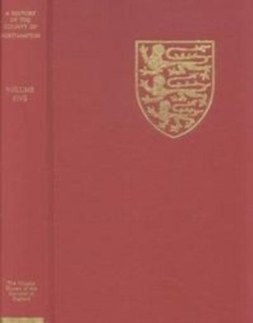 The Victoria History of the County of Northampton: V. The Hundred of Cleley