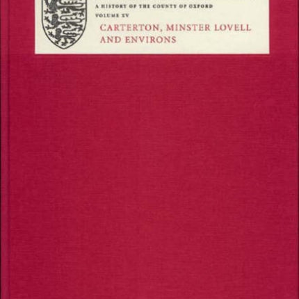 A History of the County of Oxford: XV: Carterton, Minster Lovell, and Environs