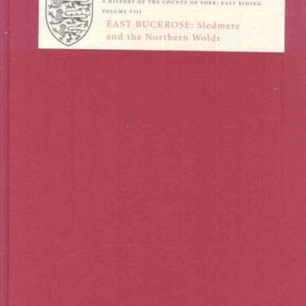 A History of the County of York: East Riding: Volume VIII: East Buckrose: Sledmere and the Northern Wolds