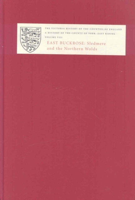 A History of the County of York: East Riding: Volume VIII: East Buckrose: Sledmere and the Northern Wolds