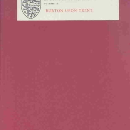 A History of the County of Stafford: IX: Burton-upon-Trent