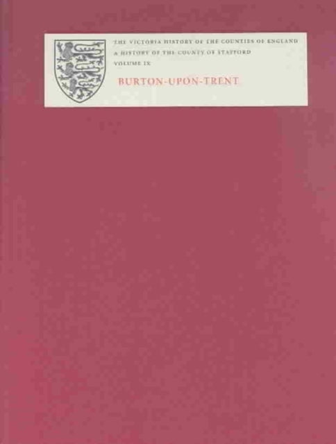 A History of the County of Stafford: IX: Burton-upon-Trent